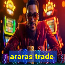 araras trade